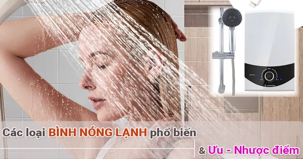Các loại bình nóng lạnh phổ biến hiện nay và ưu nhược điểm